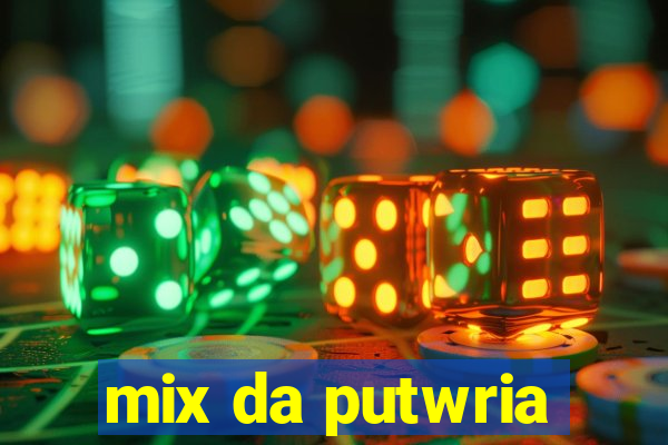 mix da putwria